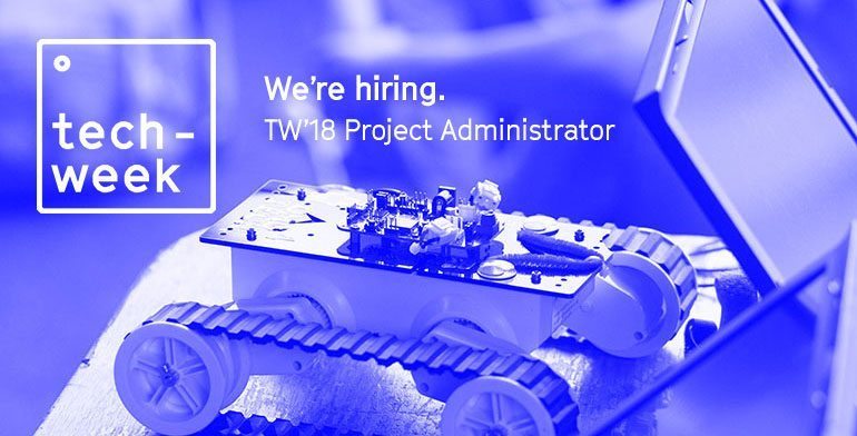Project Administrator wanted for Techweek’18 Festival
