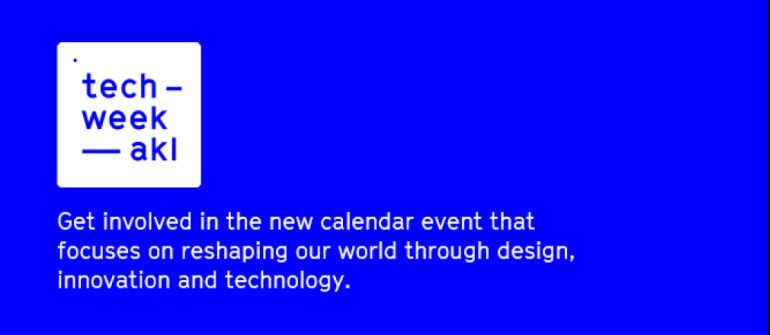 Coming Soon – TechWeek:AKL – reshaping our world through innovation & technology